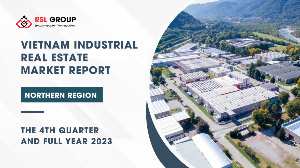 Vietnam Industrial Real Estate Market Report Q4.2023 Northern Region RSL Group 1